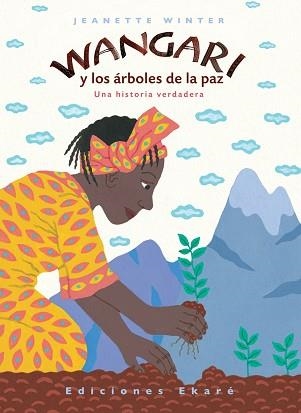 WANGARI Y LOS ÁRBOLES DE LA PAZ | 9788493684310 | WINTER, JEANETTE | Llibreria Aqualata | Comprar libros en catalán y castellano online | Comprar libros Igualada