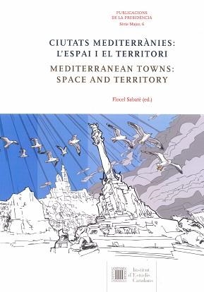 CIUTATS MEDITERRÀNIES : L'ESPAI I EL TERRITORI = MEDITERRANEAN TOWNS : SPACE AND | 9788499655055 | SABATÉ, FLOCEL I ALTRES | Llibreria Aqualata | Comprar libros en catalán y castellano online | Comprar libros Igualada