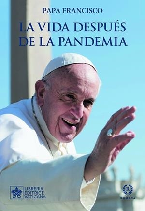 VIDA DESPUÉS DE LA PANDEMIA, LA | 9788415980964 | PAPA FRANCISCO | Llibreria Aqualata | Comprar libros en catalán y castellano online | Comprar libros Igualada