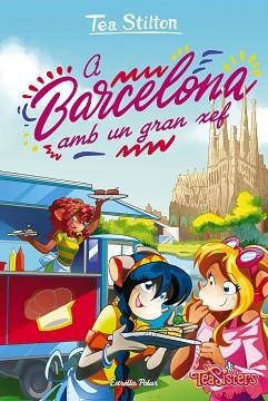 TEA SISTERS 40. A BARCELONA AMB UN GRAN XEF (TEA SISTERS) | 9788418443442 | STILTON, TEA | Llibreria Aqualata | Comprar llibres en català i castellà online | Comprar llibres Igualada