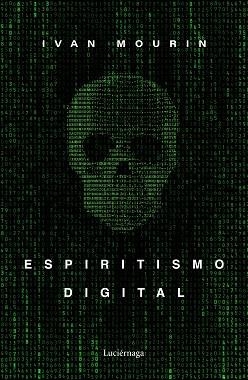 ESPIRITISMO DIGITAL | 9788418015601 | MOURIN, IVAN | Llibreria Aqualata | Comprar libros en catalán y castellano online | Comprar libros Igualada