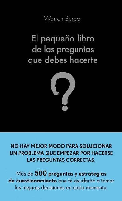 PEQUEÑO LIBRO DE LAS PREGUNTAS QUE DEBES HACERTE, EL | 9788413440774 | BERGER, WARREN | Llibreria Aqualata | Comprar libros en catalán y castellano online | Comprar libros Igualada