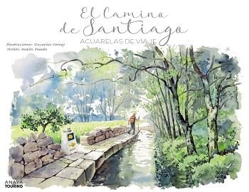 CAMINO DE SANTIAGO, EL. ACUARELAS DE VIAJE | 9788491583554 | CEREZO ORTÍN, ZACARÍAS / POMBO RODRÍGUEZ, ANTÓN | Llibreria Aqualata | Comprar libros en catalán y castellano online | Comprar libros Igualada