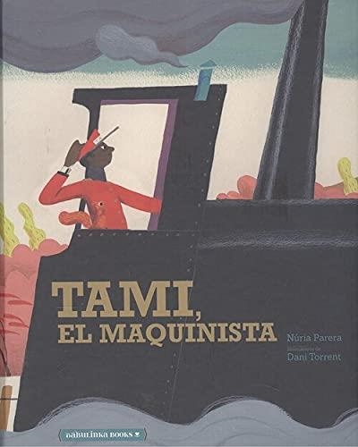 TAMI, EL MAQUINISTA | 9788412080841 | PARERA, NÚRIA / TORRENT, DANI (IL.) | Llibreria Aqualata | Comprar libros en catalán y castellano online | Comprar libros Igualada