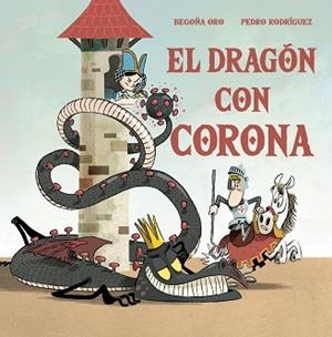 DRAGÓN CON CORONA, EL | 9788448857646 | ORO, BEGOÑA/RODRÍGUEZ, PEDRO | Llibreria Aqualata | Comprar libros en catalán y castellano online | Comprar libros Igualada