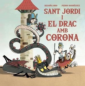 SANT JORDI I EL DRAC AMB CORONA | 9788448857653 | ORO, BEGOÑA/RODRÍGUEZ, PEDRO | Llibreria Aqualata | Comprar libros en catalán y castellano online | Comprar libros Igualada