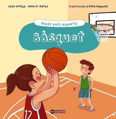 BÀSQUET. BOJOS PELS ESPORTS | 9788448951948 | ANTOJA I MAS, JOAN / MATAS I ROS, ANNA M. | Llibreria Aqualata | Comprar libros en catalán y castellano online | Comprar libros Igualada