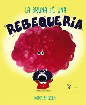 BRUNA TÉ UNA REBEQUERIA, LA | 9788413490366 | SHIREEN, NADIA | Llibreria Aqualata | Comprar llibres en català i castellà online | Comprar llibres Igualada