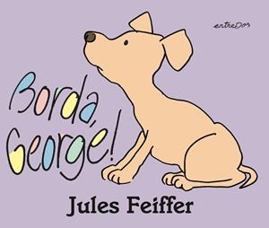 BORDA, GEORGE! | 9788412205688 | FEIFFER, JULES | Llibreria Aqualata | Comprar libros en catalán y castellano online | Comprar libros Igualada