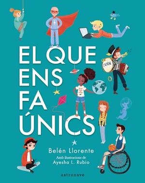 QUE ENS FA ÚNICS, EL | 9788467945560 | LLORENTE, BELÉN / RUBIO, AYESHA L. | Llibreria Aqualata | Comprar libros en catalán y castellano online | Comprar libros Igualada