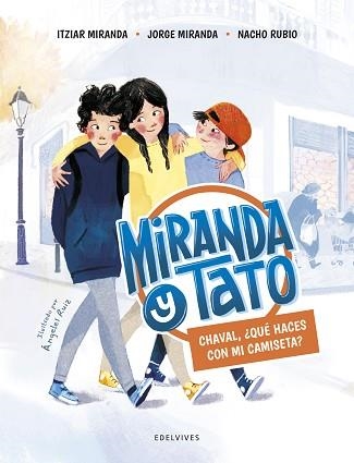 MIRANDA Y TATO 1. CHAVAL, ¿QUÉ HACES CON MI CAMISETA? | 9788414031902 | MIRANDA, ITZIAR / MIRANDA, JORGE / RUBIO, NACHO | Llibreria Aqualata | Comprar libros en catalán y castellano online | Comprar libros Igualada