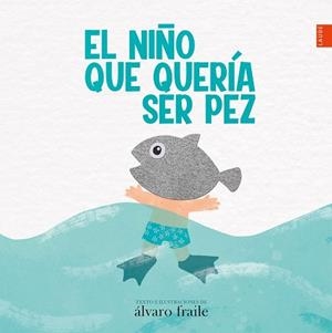 NIÑO QUE QUERÍA SER PEZ, EL | 9788414033944 | FRAILE DE LERMA, ÁLVARO | Llibreria Aqualata | Comprar llibres en català i castellà online | Comprar llibres Igualada