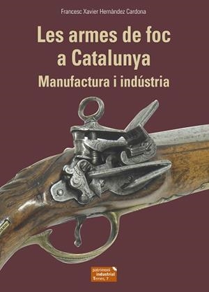 ARMES DE FOC A CATALUNYA, LES | 9788423208678 | HERNÀNDEZ CARDONA, FRANCESC XAVIER | Llibreria Aqualata | Comprar llibres en català i castellà online | Comprar llibres Igualada