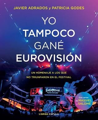 YO TAMPOCO GANÉ EUROVISIÓN | 9788448027254 | ADRADOS, JAVIER / GODES, PATRICIA | Llibreria Aqualata | Comprar libros en catalán y castellano online | Comprar libros Igualada