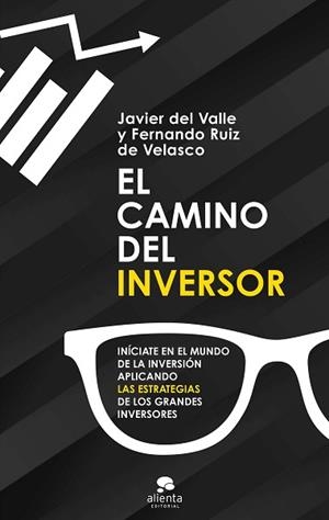 CAMINO DEL INVERSOR, EL | 9788413440750 | DEL VALLE, JAVIER / RUIZ DE VELASCO, FERNANDO | Llibreria Aqualata | Comprar libros en catalán y castellano online | Comprar libros Igualada