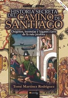 HISTORIA SECRETA DEL CAMINO DE SANTIAGO | 9788413051499 | MARTÍNEZ RODRÍGUEZ, TOMÉ | Llibreria Aqualata | Comprar libros en catalán y castellano online | Comprar libros Igualada