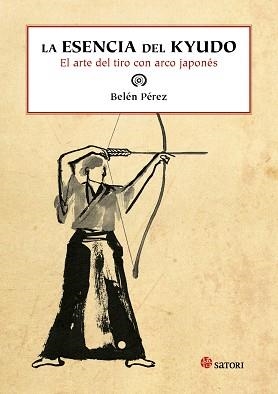 ESENCIA DEL KYUDO, LA | 9788494112553 | PÉREZ, BELÉN | Llibreria Aqualata | Comprar libros en catalán y castellano online | Comprar libros Igualada