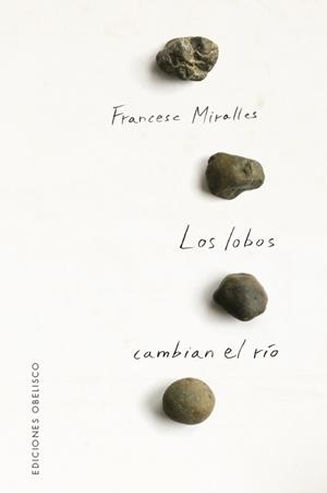 LOBOS CAMBIAN EL RÍO, LOS | 9788491117148 | MIRALLES COTIJOCH, FRANCESC | Llibreria Aqualata | Comprar libros en catalán y castellano online | Comprar libros Igualada