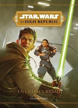 STAR WARS. THE HIGH REPUBLIC. EN LA OSCURIDAD | 9788408240495 | STAR WARS | Llibreria Aqualata | Comprar libros en catalán y castellano online | Comprar libros Igualada