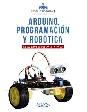 ARDUINO, PROGRAMACIÓN Y ROBÓTICA | 9788441543355 | FORMA ROBOTI-K | Llibreria Aqualata | Comprar llibres en català i castellà online | Comprar llibres Igualada