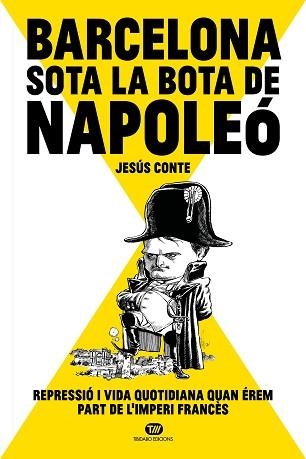 BARCELONA SOTA LA BOTA DE NAPOLEÓ | 9788413478234 | CONTE BARRERA, JESÚS | Llibreria Aqualata | Comprar libros en catalán y castellano online | Comprar libros Igualada