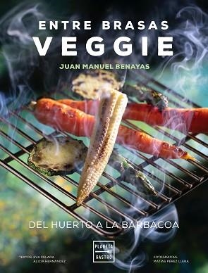 ENTRE BRASAS VEGGIE | 9788408241577 | BENAYAS, JUAN MANUEL | Llibreria Aqualata | Comprar libros en catalán y castellano online | Comprar libros Igualada