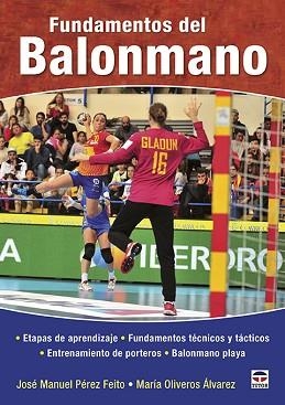 FUNDAMENTOS DEL BALONMANO | 9788416676668 | PÉREZ FEITO, JOSÉ MANUEL / OLIVEROS ÁLVAREZ, MARÍA | Llibreria Aqualata | Comprar libros en catalán y castellano online | Comprar libros Igualada