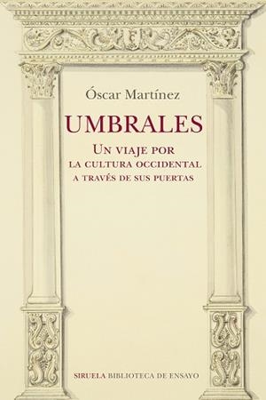 UMBRALES. UN VIAJE POR LA CULTURA OCCIDENTAL A TRAVÉS DE SUS PUERTAS | 9788418708275 | MARTÍNEZ, ÓSCAR | Llibreria Aqualata | Comprar libros en catalán y castellano online | Comprar libros Igualada