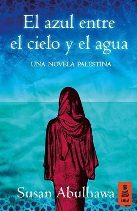 AZUL ENTRE EL CIELO Y EL AGUA, EL | 9788416023974 | ABULHAWA, SUSAN | Llibreria Aqualata | Comprar libros en catalán y castellano online | Comprar libros Igualada