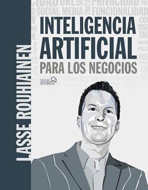 INTELIGENCIA ARTIFICIAL PARA LOS NEGOCIOS | 9788441542952 | ROUHIAINEN, LASSE | Llibreria Aqualata | Comprar libros en catalán y castellano online | Comprar libros Igualada