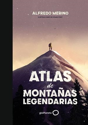 ATLAS DE MONTAÑAS LEGENDARIAS | 9788408239444 | MERINO, ALFREDO / FONT, IGNASI | Llibreria Aqualata | Comprar libros en catalán y castellano online | Comprar libros Igualada