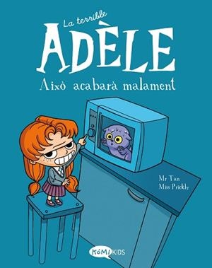 TERRIBLE ADÈLE 1, LA. AIXÒ ACABARÀ MALAMENT | 9788412257113 | MR TAN | Llibreria Aqualata | Comprar libros en catalán y castellano online | Comprar libros Igualada
