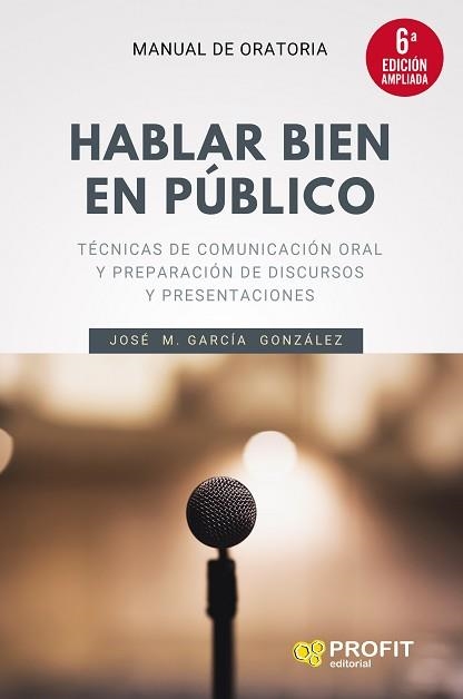 HABLAR BIEN EN PÚBLICO (6A. EDICIÓN AMPLIADA) | 9788418464300 | GARCÍA GONZÁLEZ, JOSÉ MANUEL | Llibreria Aqualata | Comprar libros en catalán y castellano online | Comprar libros Igualada