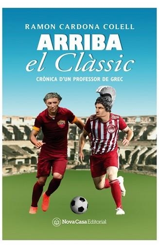 ARRIBA EL CLÀSSIC. CRÒNICA D'UN PROFESSOR DE GREC | 9788418013423 | CARDONA COLELL, RAMON | Llibreria Aqualata | Comprar libros en catalán y castellano online | Comprar libros Igualada