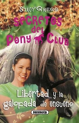 SECRETOS DEL PONY CLUB 12. LIBERTAD Y LA GALOPADA DE ENSUEÑO | 9788467721942 | GREGG, STACY | Llibreria Aqualata | Comprar libros en catalán y castellano online | Comprar libros Igualada