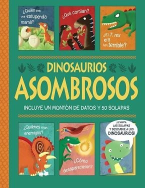 DINOSAURIOS ASOMBROSOS. ¡UN LIBRO CON SOLAPAS! | 9788469663110 | GEORGE, JOSHUA | Llibreria Aqualata | Comprar llibres en català i castellà online | Comprar llibres Igualada