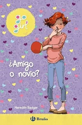 GO GIRL 2. ¿AMIGO O NOVIO? | 9788469629413 | BADGER, MEREDITH | Llibreria Aqualata | Comprar libros en catalán y castellano online | Comprar libros Igualada