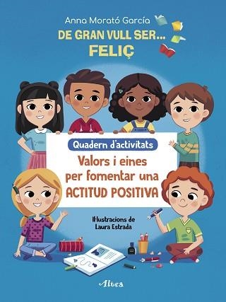 DE GRAN VULL SER FELIÇ. QUADERN D'ACTIVITATS | 9788448856175 | MORATÓ GARCÍA, ANNA | Llibreria Aqualata | Comprar libros en catalán y castellano online | Comprar libros Igualada