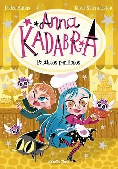 ANNA KADABRA 6. PASTISSOS PERILLOSOS | 9788418444418 | MAÑAS, PEDRO / SIERRA LISTÓN, DAVID | Llibreria Aqualata | Comprar libros en catalán y castellano online | Comprar libros Igualada