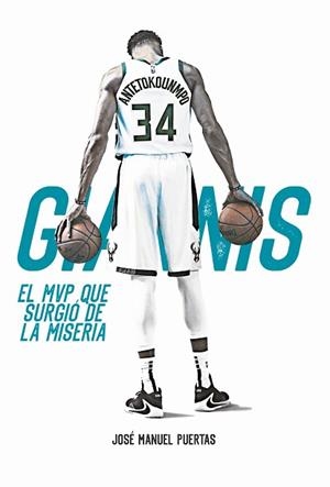 GIANNIS ANTETOKOUNMPO. EL MVP QUE SURGIÓ DE LA MISERIA | 9788415448549 | PUERTAS GARCÍA, JOSÉ MANUEL | Llibreria Aqualata | Comprar llibres en català i castellà online | Comprar llibres Igualada