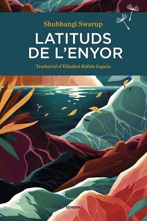 LATITUDS DE L'ENYOR | 9788416698646 | SWARUP, SHUBHANGI | Llibreria Aqualata | Comprar libros en catalán y castellano online | Comprar libros Igualada