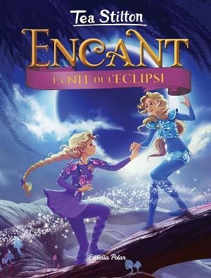 ENCANT 7. LA NIT DE L'ECLIPSI | 9788418134814 | STILTON, TEA | Llibreria Aqualata | Comprar llibres en català i castellà online | Comprar llibres Igualada