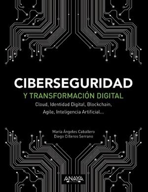 CIBERSEGURIDAD Y TRANSFORMACIÓN DIGITAL | 9788441541627 | CABALLERO VELASCO, MARÍA ÁNGELES/CILLEROS SERRANO, DIEGO | Llibreria Aqualata | Comprar llibres en català i castellà online | Comprar llibres Igualada