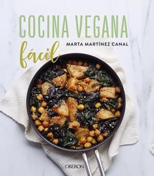 COCINA VEGANA FÁCIL | 9788441543171 | MARTÍNEZ CANAL, MARTA | Llibreria Aqualata | Comprar libros en catalán y castellano online | Comprar libros Igualada