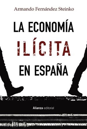 ECONOMÍA ILÍCITA EN ESPAÑA, LA | 9788413622378 | FERNÁNDEZ STEINKO, ARMANDO | Llibreria Aqualata | Comprar llibres en català i castellà online | Comprar llibres Igualada