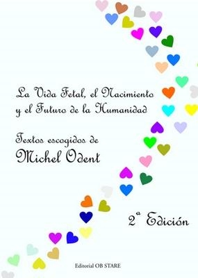 VIDA FETAL, EL NACIMIENTO Y EL FUTURO DE LA HUMANIDAD, LA | 9788493957742 | ODENT, MICHEL | Llibreria Aqualata | Comprar libros en catalán y castellano online | Comprar libros Igualada