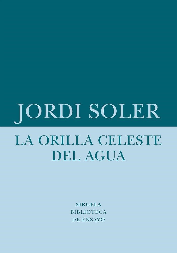 ORILLA CELESTE DEL AGUA, LA | 9788418708480 | SOLER, JORDI | Llibreria Aqualata | Comprar llibres en català i castellà online | Comprar llibres Igualada