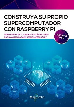 CONSTRUYA SU PROPIO SUPERCOMPUTADOR CON RASPBERRY PI | 9788426732811 | ISERTE, SERGIO/CATALÁN, SANDRA/CARRATALÁ ROCÍO/LÓPEZ, SERGIO | Llibreria Aqualata | Comprar libros en catalán y castellano online | Comprar libros Igualada
