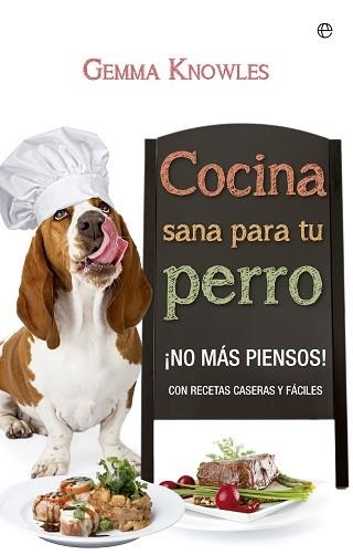 COCINA SANA PARA TU PERRO | 9788490600634 | KNOWLES, GEMMA | Llibreria Aqualata | Comprar libros en catalán y castellano online | Comprar libros Igualada
