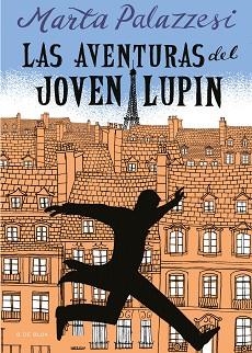 AVENTURAS DEL JOVEN LUPIN, LAS | 9788418054518 | PALAZZESI, MARTA | Llibreria Aqualata | Comprar llibres en català i castellà online | Comprar llibres Igualada